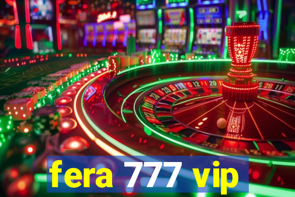 fera 777 vip